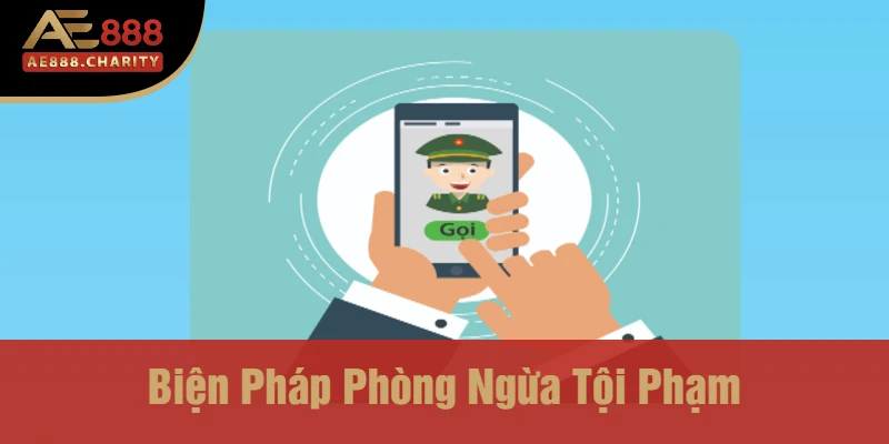 Chơi Có Bị Công An Triệu Tập Không? - Cùng Nhà Cái Ae888 Hiểu Rõ Về Rủi Ro Và Quy Định Pháp Luật 4 Biện Pháp Phòng Ngừa Tội Phạm