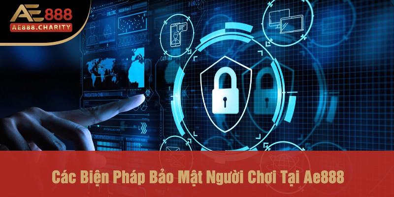 Bảo Mật Người Chơi Tại Ae888 - Giải Pháp An Toàn Cho Cược Online 2 các biện pháp bảo mật người chơi tại Ae888