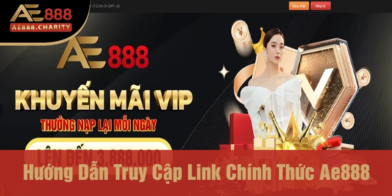 Khám Phá Link Truy Cập Chính Thức Nhà Cái Ae888 2025 - Cổng Game Đầy Hấp Dẫn 3 Hướng Dẫn Truy Cập Link Chính Thức Ae888