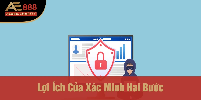 Cảnh Báo Lừa Đảo Mới - Cách Xác Minh 2 Bước Để Bảo Vệ Tài Khoản Nhà Cái Ae888 3 Lợi Ích Của Xác Minh Hai Bước