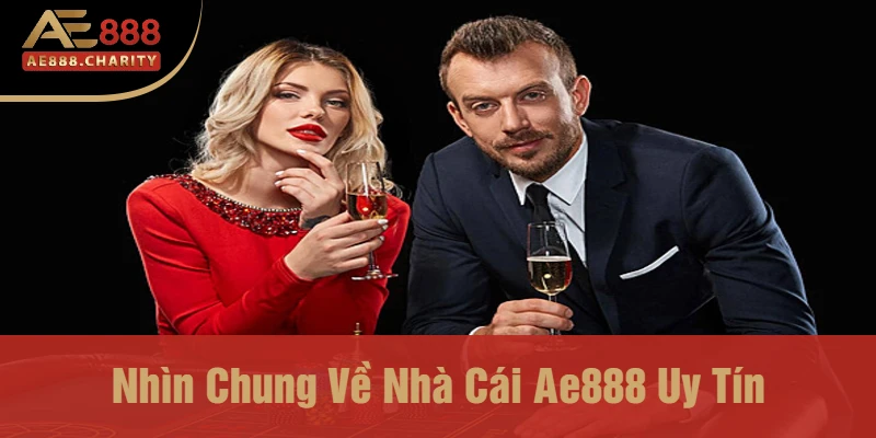 Khám Phá Nhà Cái Ae888 Có Bị Phốt Không - Sân Chơi Cá Cược Uy Tín Hàng Đầu 2 Nhìn Chung Về Nhà Cái Ae888 Uy Tín