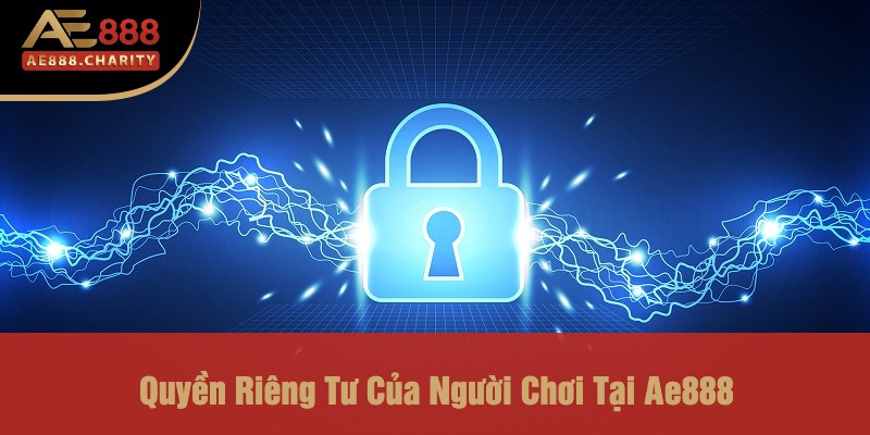 Bảo Mật Người Chơi Tại Ae888 - Giải Pháp An Toàn Cho Cược Online 3 Quyền Riêng Tư Của Người Chơi Tại Ae888